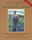 The New Organic Grower : A Master's Manual of Tools and Techniques for the Home and Market Gardener, 2nd Edition - eBook