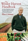The Winter Harvest Handbook : Year Round Vegetable Production Using Deep-Organic Techniques and Unheated Greenhouses - Book