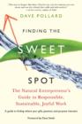 Finding the Sweet Spot : The Natural Entrepreneur's Guide to Responsible, Sustainable, Joyful Work - eBook