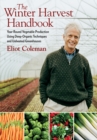 The Winter Harvest Handbook : Year Round Vegetable Production Using Deep-Organic Techniques and Unheated Greenhouses - eBook