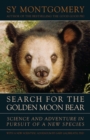 Search for the Golden Moon Bear : Science and Adventure in Pursuit of a New Species - eBook