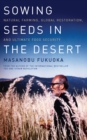 Sowing Seeds in the Desert : Natural Farming, Global Restoration, and Ultimate Food Security - eBook