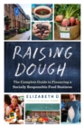 Raising Dough : The Complete Guide to Financing a Socially Responsible Food Business - eBook