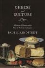 Cheese and Culture : A History of Cheese and its Place in Western Civilization - Book