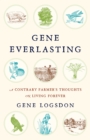 Gene Everlasting : A Contrary Farmer's Thoughts on Living Forever - eBook