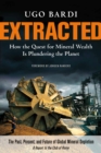 Extracted : How the Quest for Mineral Wealth Is Plundering the Planet - eBook