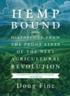 Hemp Bound : Dispatches from the Front Lines of the Next Agricultural Revolution - Book