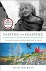 Fasting and Feasting : The Life of Visionary Food Writer Patience Gray - eBook