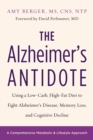 The Alzheimer's Antidote : Using a Low-Carb, High-Fat Diet to Fight Alzheimer's Disease, Memory Loss, and Cognitive Decline - eBook
