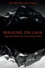 Walking on Lava : Selected Works for Uncivilised Times - eBook