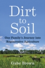 Dirt to Soil : One Family's Journey into Regenerative Agriculture - Book