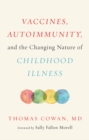 Vaccines, Autoimmunity, and the Changing Nature of Childhood Illness - Book