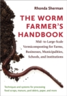 The Worm Farmer's Handbook : Mid- to Large-Scale Vermicomposting for Farms, Businesses, Municipalities, Schools, and Institutions - eBook