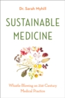 Sustainable Medicine : Whistle-Blowing on 21st-Century Medical Practice - eBook