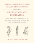 Herbal Formularies for Health Professionals, Volume 2 : Circulation and Respiration, including the Cardiovascular, Peripheral Vascular, Pulmonary, and Respiratory Systems - Book