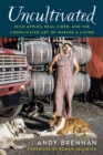 Uncultivated : Wild Apples, Real Cider, and the Complicated Art of Making a Living - eBook