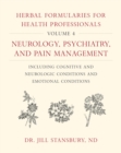 Herbal Formularies for Health Professionals, Volume 4 : Neurology, Psychiatry, and Pain Management, including Cognitive and Neurologic Conditions and Emotional Conditions - Book