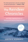 The Reindeer Chronicles : And Other Inspiring Stories of Working with Nature to Heal the Earth - eBook