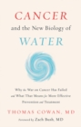 Cancer and the New Biology of Water - eBook