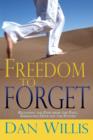 Freedom To Forget : Releasing the Pain From The Past, Embracing Hope For the Future - eBook
