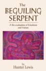 Beguiling Serpent : A Re-evaluation of Emotions and Values - eBook