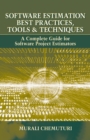 Software Estimation Best Practices, Tools, &amp; Techniques : A Complete Guide for Software Project Estimators - eBook