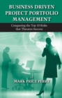 Business Driven Project Portfolio Management : Conquering the Top 10 Risks That Threaten Success - eBook