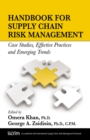 Handbook for Supply Chain Risk Management : Case Studies, Effective Practices and Emerging Trends - eBook