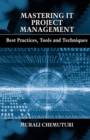 Mastering IT Project Management : Best Practices, Tools and Techniques - eBook