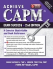 Achieve CAPM Exam Success, 2nd Edition : A Concise Study Guide and Desk Reference - eBook