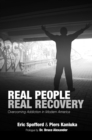 Real People Real Recovery : Overcoming Addiction in Modern America - eBook