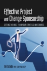 Effective Project and Change Sponsorship : Getting the Most from Your Strategic Investments - eBook