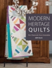 Modern Heritage Quilts : New Classics for Every Generation - Book