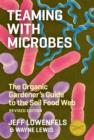 Teaming with Microbes : The Organic Gardener's Guide to the Soil Food Web, Revised Edition - eBook