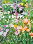 Gardener's Palette: Creating Colour Harmony in the Garden - Book