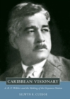 Caribbean Visionary : A. R. F. Webber and the Making of the Guyanese Nation - eBook