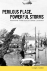 Perilous Place, Powerful Storms : Hurricane Protection in Coastal Louisiana - eBook