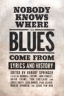 Nobody Knows Where the Blues Come From : Lyrics and History - eBook