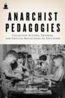 Anarchist Pedagogies : Collective Actions, Theories, and Critical Relfections on Education - eBook