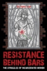 Resistance Behind Bars : THE STRUGGLES OF INCARCERATED WOMEN - eBook