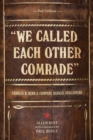 "We Called Each Other Comrade" : Charles H. Kerr & Company, Radical Publishers - eBook