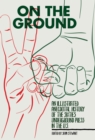 On the Ground : An Illustrated Anecdotal History of the Sixties Underground Press in the U.S. - eBook