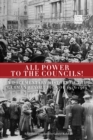 All Power to the Councils! : A Documentary History of the German Revolution of 1918-1919 - eBook