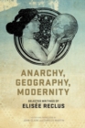 Anarchy, Geography, Modernity : Selected Writings of Elisee Reclus - eBook