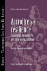 Building Resiliency: How to Thrive in Times of Change (French) - eBook