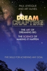 Dreamcrafting : The Art of Dreaming Big, The Science of Making It Happen - eBook