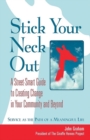 Stick Your Neck Out : A Street-Smart Guide to Creating Change in Your Community and Beyond - eBook