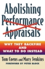 Abolishing Performance Appraisals : Why They Backfire and What to Do Instead - eBook