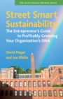 Street Smart Sustainability : The Entrepreneur's Guide to Profitably Greening Your Organization's DNA - eBook