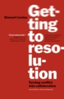 Getting to Resolution : Turning Conflict into Collaboration - eBook